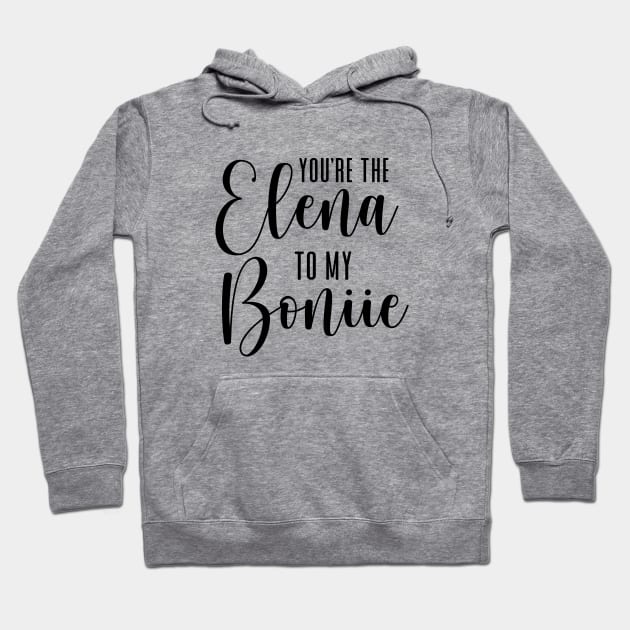 You're de Elena to my Bonnie Hoodie by We Love Gifts